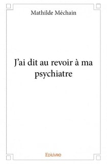J'ai dit au revoir à ma psychiatre