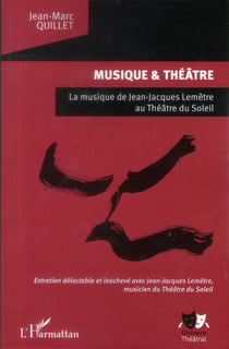 Musique et théâtre - musique de Jean-Jacques Lemêtre au Théâtre du Soleil - entretien délectable et inachevé avec Jean-Jacques Lemêtre, musicien du Théâtre du Soleil