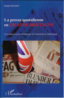 La presse quotidienne en Grande-Bretagne - une analyse socio-historique de l'information médiatique