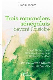 Trois romanciers sénégalais devant l'histoire - Cheikh Hamidou Kane, Abdoulaye Elimane Kane et Boubacar Boris Diop