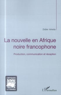La nouvelle en Afrique noire francophone - production, communication et réception