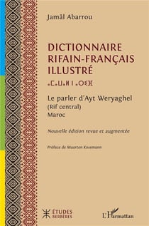 Dictionnaire rifain-français illustré : Le parler d'Ayt Weryaghel (Rif central) Maroc