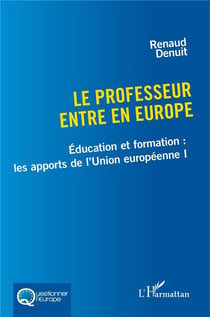 Le professeur entre en Europe : Éducation et formation : les apports de l'Union européenne I