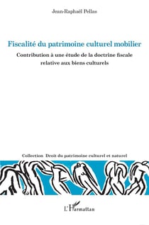 Fiscalité du patrimoine culturel mobilier : Contribution a une étude de la doctrine fiscale relative