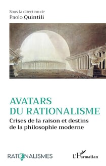 Avatars du rationalisme : Crises de la raison et destins de la philosophie moderne