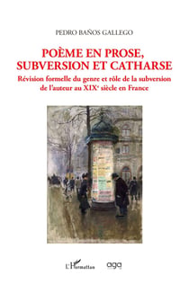 Poème en prose, subversion et catharse : révision formelle du genre et rôle de la subversion de l'auteur au XIXe siècle en France