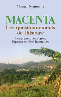 Macenta, les questionnements de l'histoire : les apports des contes, légendes et récits historiques