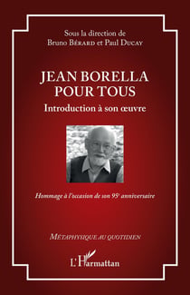Jean Borella pour tous : Introduction à son oeuvre - Hommage à l'occasion de son 95e anniversaire