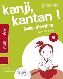 Japonais. Kanji, kantan ! Cahier d'écriture spécial kanji. Palier 1. (A1)
