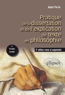 Pratique de la dissertation et de l'explication de texte en philosophie. 2e édition revue et augmentée