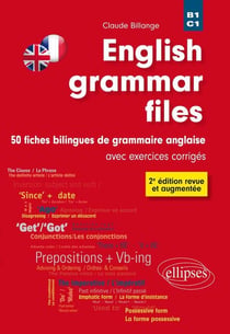 English grammar files - B1 et C1 - 50 fiches bilingues de grammaire anglaise avec exercices corrigés (2e édition)