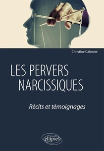 Les pervers narcissiques - récits et témoignages