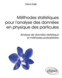 Méthodes statistiques pour l'analyse des données en physique des particules - analyse de données statistique et méthodes probabilistes
