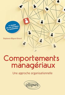 Comportements managériaux : une approche organisationnelle - 11 études de cas commentées et corrigées