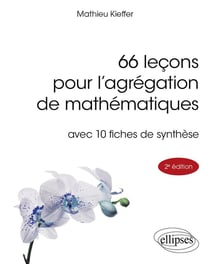66 leçons pour l'agrégation de mathématiques : Avec 10 fiches de synthèse (2e édition)