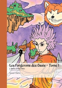 Les Forgerons des Oasis - Tome 1 : L'âme d'Hachiko