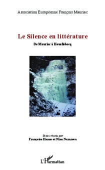 Le silence en litterature - de Mauriac à Houellebecq