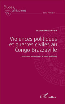 Violences politiques et guerres civiles au Congo Brazzaville - les comportements des acteurs politiques