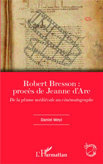 Robert Bresson : procès de Jeanne d'Arc de la plume médievale au cinématographe