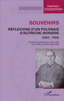Souvenirs, reflexions d'un polonais d'Autriche-Hongie ( 1843-1920 )