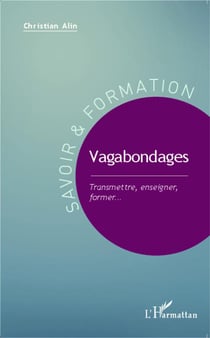 Vagabondages, transmettre, enseigner, former...