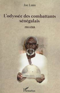 L'odyssée des combattants sénégalais - 1914-1918