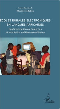 Écoles rurales électroniques en langues africaines - expérimentation au Cameroun et orientation politique panafricaine
