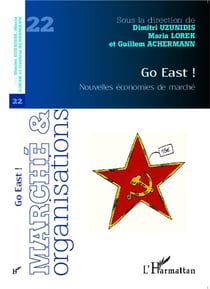 Revue Marché et organisations Tome 22 : go east ! nouvelles économies de marché