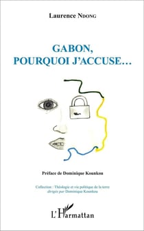 Gabon, pourquoi j'accuse...