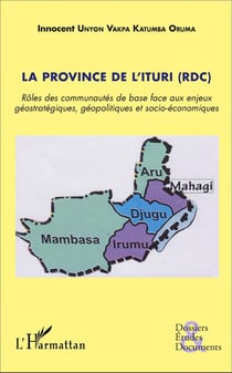 Province de l'Ituri (RDC) - rôles des communautés de base face aux enjeux géostrategiques géopolitiques et socio-économiques