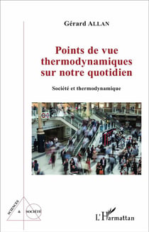 Points de vue thermodynamique sur notre quotidien - société et thermodynamique