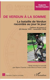 De Verdun à la somme - la bataille de Verdun racontée au jourle jour - cahiers de guerre Tome 2 (23 février 1916 - novembre 1916)