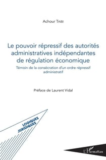 Le pouvoir répressif des autorités administratives indépendantes de régulation économique - témoin de la consécration d'un ordre répressif administratif