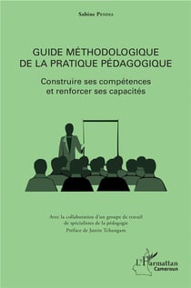 Guide méthodologique de la pratique pédagogique - construire ses compétences et renforcer ses capacités