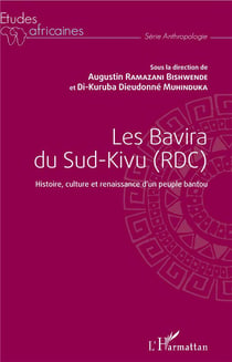 Les Bavira du Sud Kivu (RDC) - histoire, culture et renaissance d'un peuple bantou