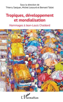 Tropiques, développement et mondialisation - hommages à Jean Louis Chaléard