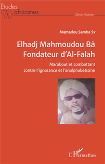 Elhadj Mahmoudou Bâ fondateur d'Al-Falah - marabout et combattant contre l'ignorance et l'analphabétisme