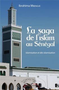 La saga de l'islam au Sénégal - islamisation et des-islamisation