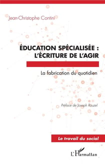 Éducation spécialisée : l'écriture de l'agir,  la fabrication du quotidien
