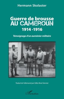 Guerre de brousse au Cameroun 1914-1916 : Témoignage d'un aumônier militaire