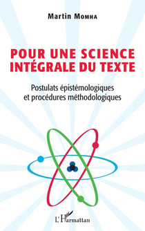 Pour une science intégrale du texte - postulats épistémologiques et procédures méthodologiques