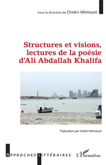 Structures et visions, lectures de la poésie d'Ali Abdallah Khalifa