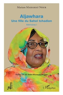 Aljawhara, une fille du Sahel tchadien : mémoires Tome 1