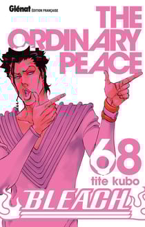 Bleach Tome 68 : the ordinary peace