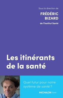 Les itinérants de la santé : Quel futur pour notre système de santé ?