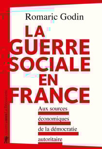 La guerre sociale en France - aux sources économiques de la démocratie autoritaire