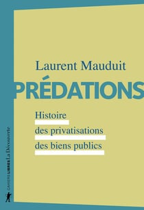 Prédations - histoire des privatisations des biens publics