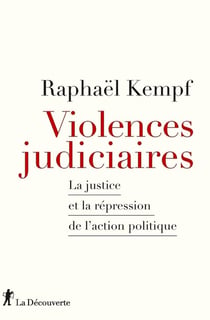 Violences judiciaires : la justice et la répression de l'action politique