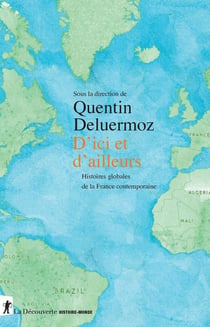 D'ici et d'ailleurs : histoires globales de la France contemporaine