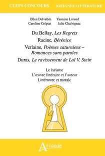 Du Bellay, les regrets - Racine, Bérénice - Verlaine, poèmes saturniens - Duras, Le ravissement de Lol V. Stein